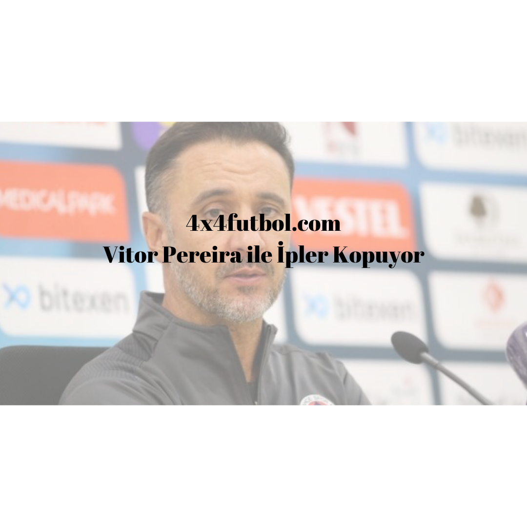 Vitor Pereira ile İpler Kopuyor Vitor Pereira ile İpler Kopuyor